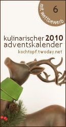 Kulinarischer Adventskalender 2010 mit Wettbewerb - Türchen 6